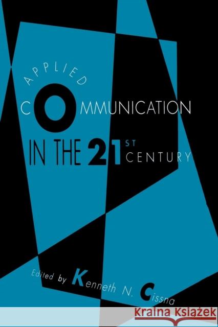 Applied Communication in the 21st Century Kenneth N. Cissna Kenneth N. Cissna  9780805818529 Taylor & Francis - książka