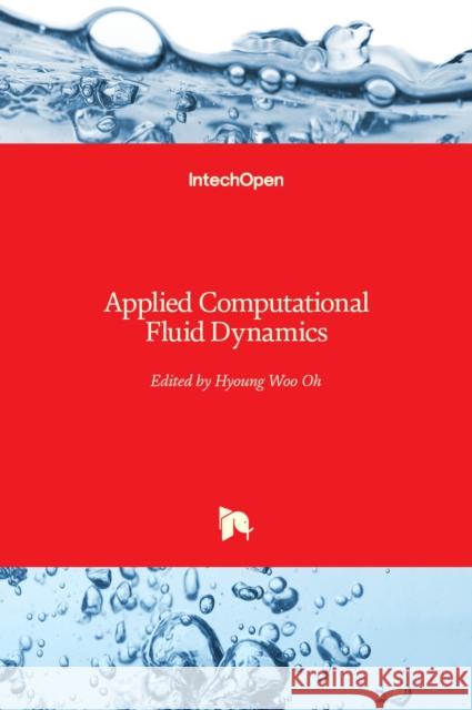Applied Computational Fluid Dynamics Hyoung Woo Oh 9789535102717 Intechopen - książka