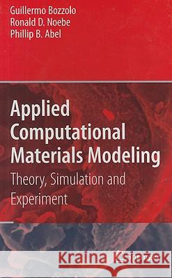 Applied Computational Materials Modeling: Theory, Simulation and Experiment Bozzolo, Guillermo 9780387231174 Springer - książka