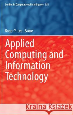 Applied Computing and Information Technology Roger Lee 9783319057163 Springer - książka