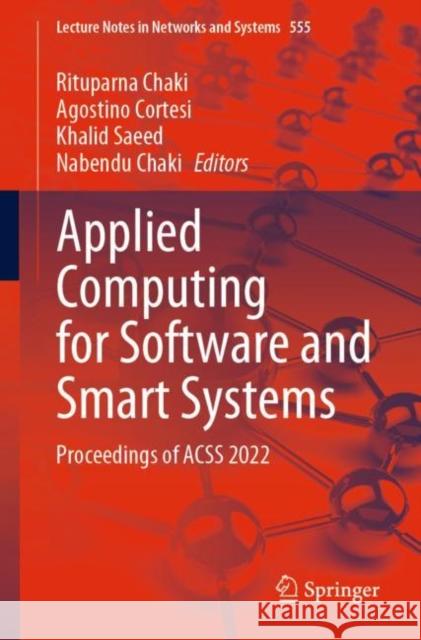 Applied Computing for Software and Smart Systems: Proceedings of ACSS 2022 Rituparna Chaki Agostino Cortesi Khalid Saeed 9789811967900 Springer - książka