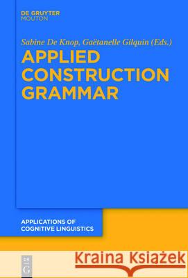 Applied Construction Grammar Gaetanelle Gilquin Sabine Knop 9783110454215 de Gruyter Mouton - książka