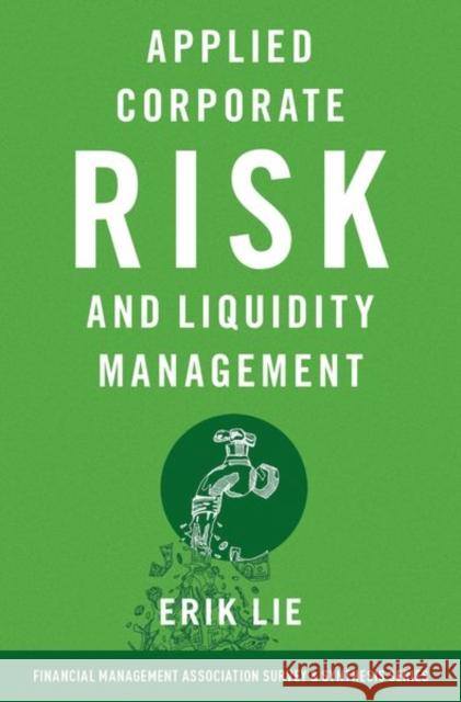 Applied Corporate Risk and Liquidity Management Erik (Professor of Finance, Professor of Finance, University of Iowa) Lie 9780197664995 Oxford University Press Inc - książka
