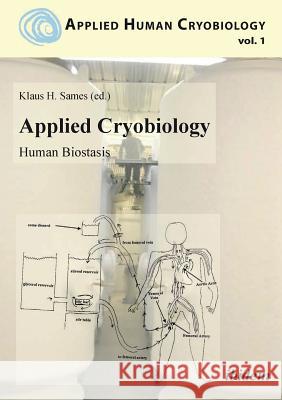 Applied Cryobiology - Human Biostasis Volume I. Gregory Fahy, Aschwin de Wolf, Klaus Sames 9783838204581 Ibidem Press - książka