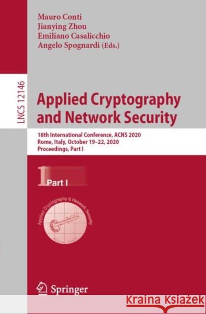 Applied Cryptography and Network Security: 18th International Conference, Acns 2020, Rome, Italy, October 19-22, 2020, Proceedings, Part I Conti, Mauro 9783030578077 Springer - książka