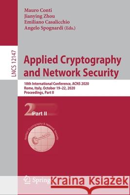 Applied Cryptography and Network Security: 18th International Conference, Acns 2020, Rome, Italy, October 19-22, 2020, Proceedings, Part II Conti, Mauro 9783030578770 Springer - książka