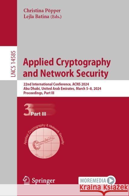 Applied Cryptography and Network Security: 22nd International Conference, Acns 2024, Abu Dhabi, United Arab Emirates, March 5-8, 2024, Proceedings, Pa Christina P?pper Lejla Batina 9783031547751 Springer - książka
