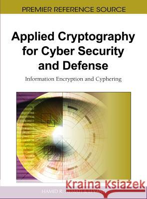 Applied Cryptography for Cyber Security and Defense: Information Encryption and Cyphering Nemati, Hamid R. 9781615207831 Information Science Publishing - książka