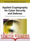 Applied Cryptography for Cyber Security and Defense: Information Encryption and Cyphering Nemati, Hamid R. 9781615207831 Information Science Publishing
