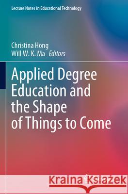 Applied Degree Education and the Shape of Things to Come  9789811993176 Springer Nature Singapore - książka