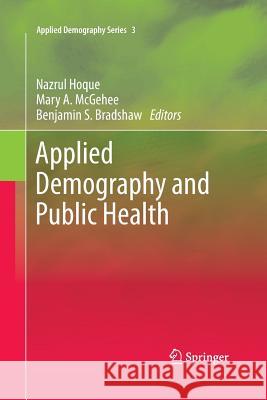 Applied Demography and Public Health Nazrul Hoque Mary a. McGehee Benjamin S. Bradshaw 9789400796232 Springer - książka