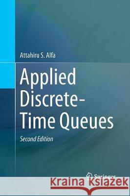 Applied Discrete-Time Queues Attahiru Alfa 9781493980451 Springer - książka