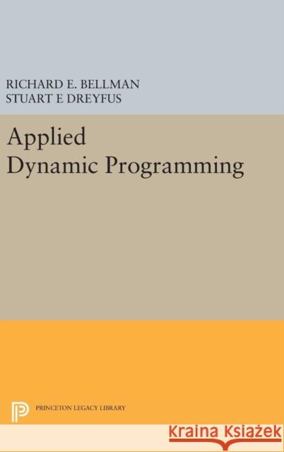 Applied Dynamic Programming Richard E. Bellman Stuart E. Dreyfus 9780691651873 Princeton University Press - książka