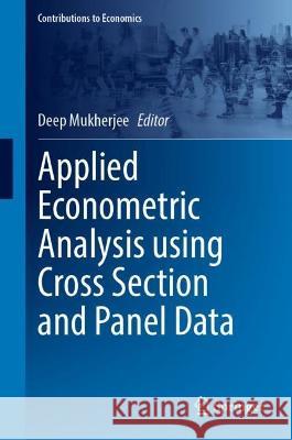 Applied Econometric Analysis Using Cross Section and Panel Data Deep Mukherjee 9789819949014 Springer - książka