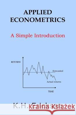 Applied Econometrics: A Simple Introduction K. H. Erickson 9781515065388 Createspace - książka