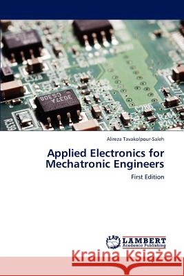 Applied Electronics for Mechatronic Engineers Tavakolpour-Saleh Alireza 9783659288517 LAP Lambert Academic Publishing - książka