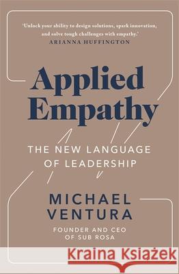 Applied Empathy: The New Language of Leadership Michael Ventura 9781529378238 Hodder & Stoughton - książka