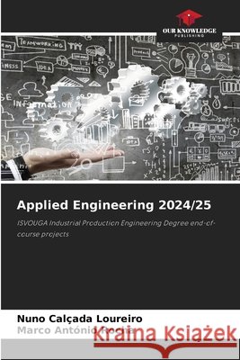 Applied Engineering 2024/25 Calçada Loureiro, Nuno, Rocha, Marco António 9786209305832 Our Knowledge Publishing - książka