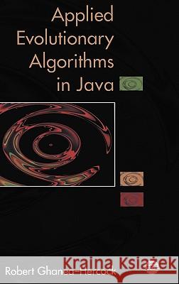 Applied Evolutionary Algorithms in Java Ghanea-Hercock, Robert 9780387955681 Springer - książka