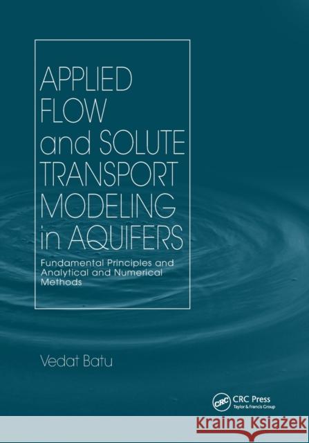 Applied Flow and Solute Transport Modeling in Aquifers: Fundamental Principles and Analytical and Numerical Methods Vedat Batu 9780367392505 CRC Press - książka