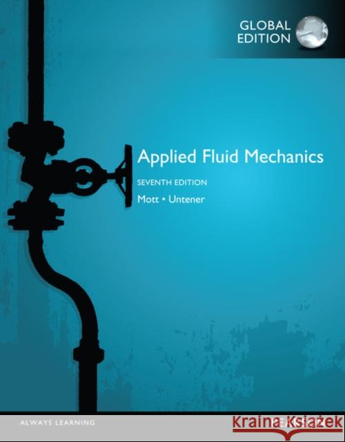 Applied Fluid Mechanics, Global Edition Mott, Robert L.|||Untener, Joseph A. 9781292019611 Pearson Education Limited - książka