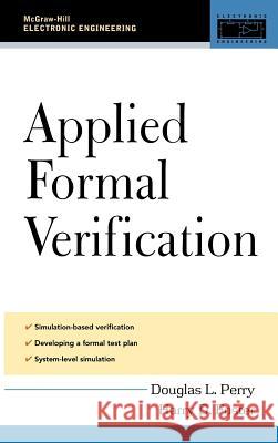 Applied Formal Verification: For Digital Circuit Design Douglas L. Perry Harry Foster 9780071443722 McGraw-Hill Professional Publishing - książka