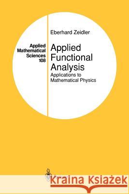 Applied Functional Analysis: Applications to Mathematical Physics Zeidler, Eberhard 9781461269106 Springer - książka