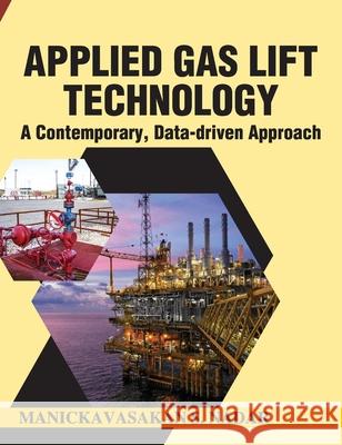 Applied Gas Lift Technology-A Contemporary Data-driven Approach Manickavasakan S. Nadar 9789348699039 Allied Publishers Pvt. Ltd. - książka