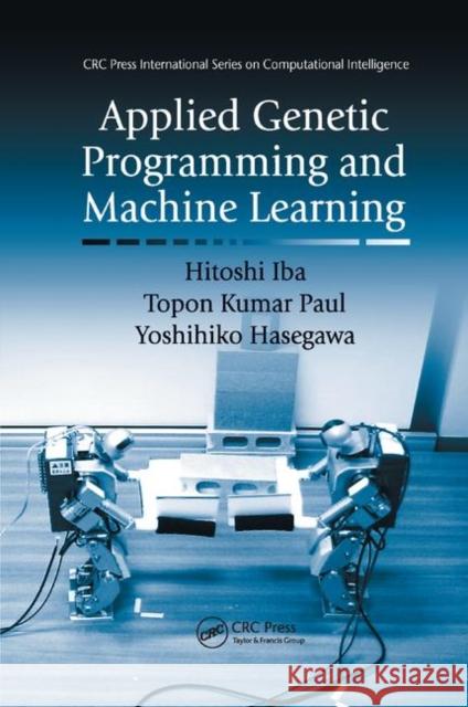 Applied Genetic Programming and Machine Learning Hitoshi Iba Yoshihiko Hasegawa Topon Kumar Paul 9780367385279 CRC Press - książka