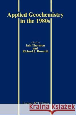 Applied Geochemistry in the 1980's Iain Thornton R. Howarth 9780860107965 Graham & Trotman, Limited - książka
