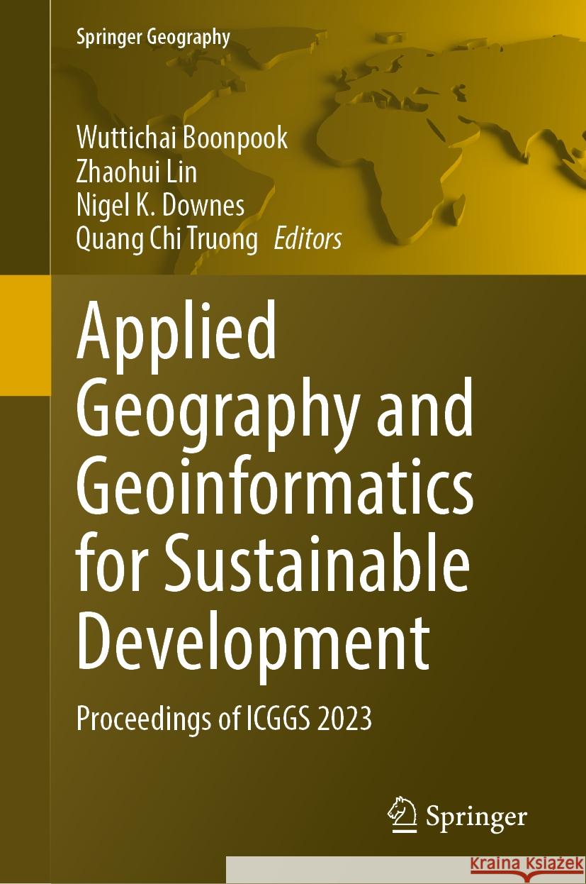 Applied Geography and Geoinformatics for Sustainable Development: Proceedings of ICGGS 2023 Wuttichai Boonpook, Zhaohui Lin, Nigel K. Downes 9783031843075 Springer International Publishing AG - książka