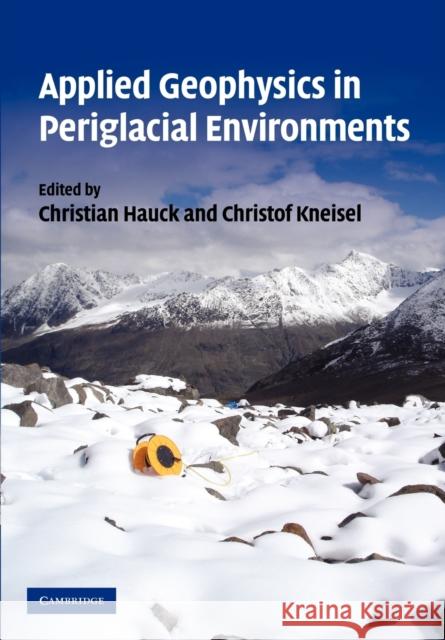 Applied Geophysics in Periglacial Environments C. Hauck C. Kneisel 9781107406193 Cambridge University Press - książka