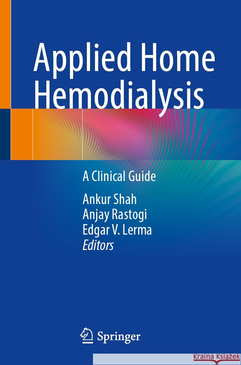 Applied Home Hemodialysis: A Clinical Guide Ankur Shah Anjay Rastogi Edgar V. Lerma 9783031772436 Springer - książka
