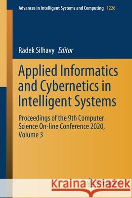 Applied Informatics and Cybernetics in Intelligent Systems: Proceedings of the 9th Computer Science On-Line Conference 2020, Volume 3 Silhavy, Radek 9783030519735 Springer - książka