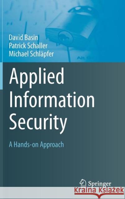 Applied Information Security: A Hands-On Approach Basin, David 9783642244735 Springer, Berlin - książka