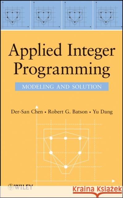 Applied Integer Programming Chen, Der-San 9780470373064 John Wiley & Sons - książka