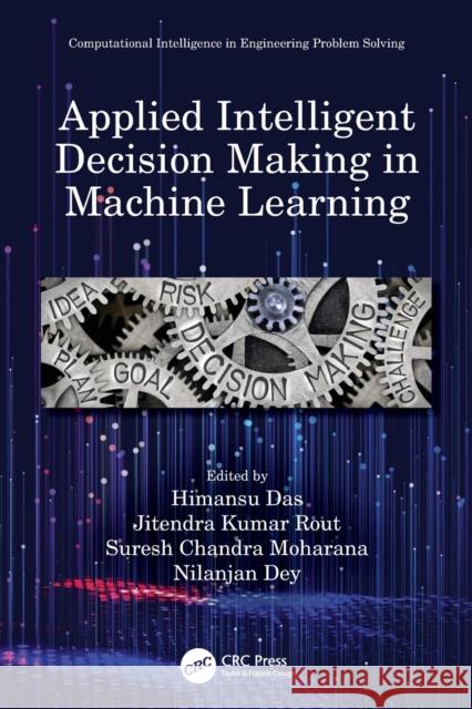 Applied Intelligent Decision Making in Machine Learning Himansu Das Jitendra Kumar Rout Suresh Chandra Moharana 9780367504939 CRC Press - książka