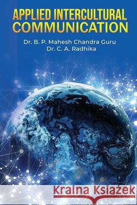 Applied Intercultural Communication Dr B P Mahesh Chandra Guru, Dr C a Radhika 9781639574001 Notion Press Media Pvt Ltd - książka