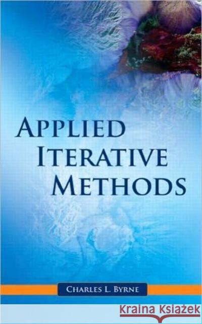 Applied Iterative Methods Charles L. Byrne 9781568813424 A K PETERS - książka