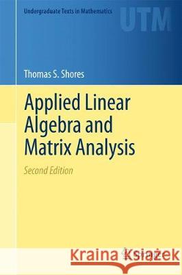 Applied Linear Algebra and Matrix Analysis Thomas S. Shores 9783319747477 Springer - książka