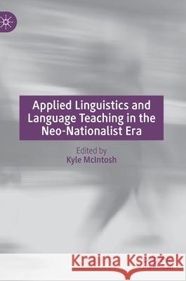 Applied Linguistics and Language Teaching in the Neo-Nationalist Era Kyle McIntosh 9783030565497 Palgrave MacMillan - książka