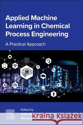 Applied Machine Learning in Chemical Process Engineering: A Practical Approach Zafar Said Muhammad Farooq 9780443339431 Elsevier - książka