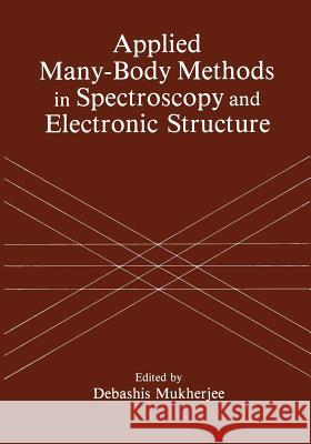 Applied Many-Body Methods in Spectroscopy and Electronic Structure D. Mukherjee 9781475792584 Springer - książka