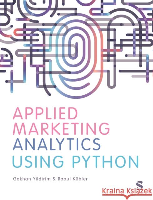 Applied Marketing Analytics Using Python Raoul V. Kubler 9781529684179 Sage Publications Ltd - książka