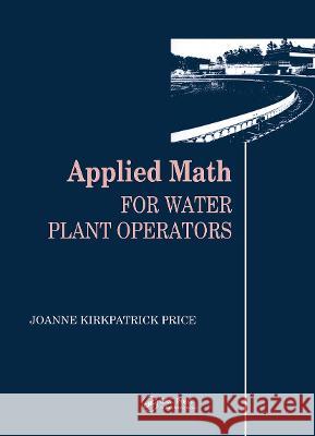 Applied Math for Water Plant Operators Set Joanne K. Price   9781566769884 Taylor & Francis - książka