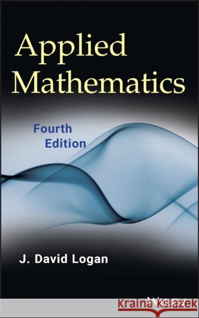 Applied Mathematics J. David Logan 9781118475805 John Wiley & Sons - książka