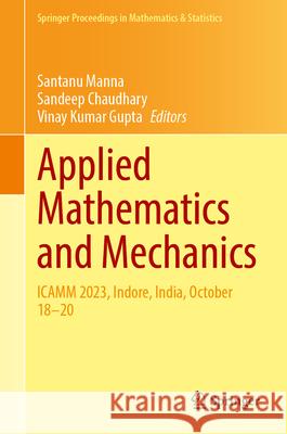 Applied Mathematics and Mechanics: Icamm 2023, Indore, India, October 18-20 Santanu Manna Sandeep Chaudhary Vinay Kumar Gupta 9789819523139 Springer - książka
