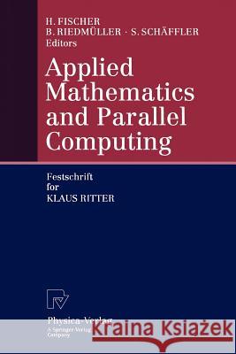 Applied Mathematics and Parallel Computing: Festschrift for Klaus Ritter Fischer, Herbert 9783642997914 Physica-Verlag - książka