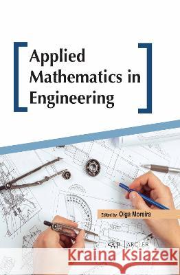 Applied Mathematics in Engineering Olga Moreira 9781774694749 Arcler Press - książka