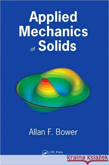 Applied Mechanics of Solids  Bower 9781439802472 Taylor & Francis Inc - książka